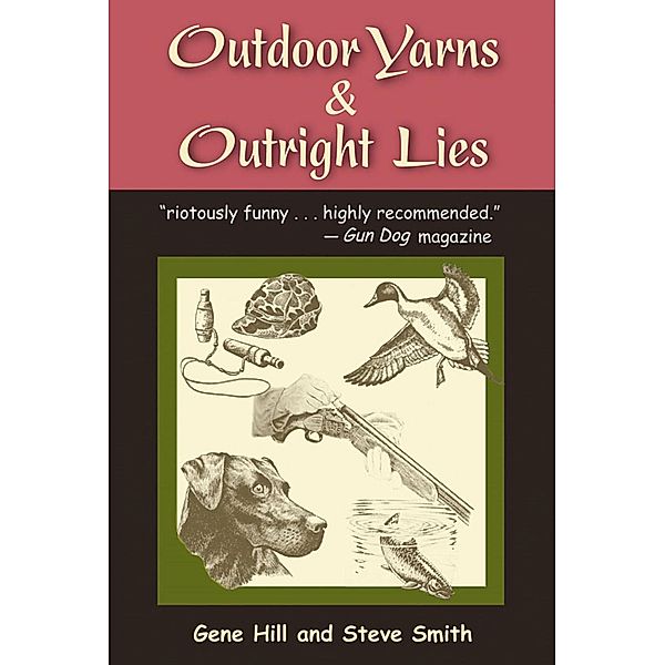Outdoor Yarns & Outright Lies, Gene Hill, Steve Smith