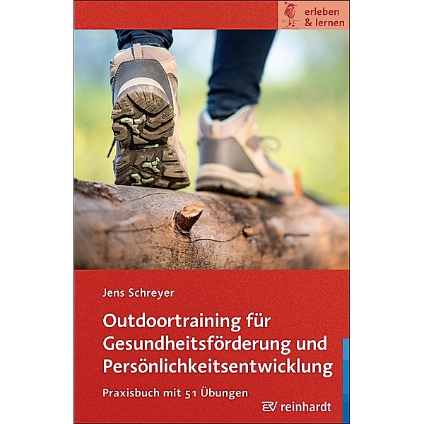 Outdoortraining für Gesundheitsförderung und Persönlichkeitsentwicklung / erleben & lernen Bd.18, Jens Schreyer
