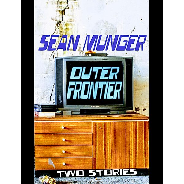 Outer Frontier: Two Stories, Sean Munger