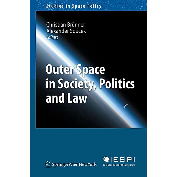 Outer Space in Society, Politics and Law / Studies in Space Policy Bd.8, Christian Brünner, Alexander Soucek