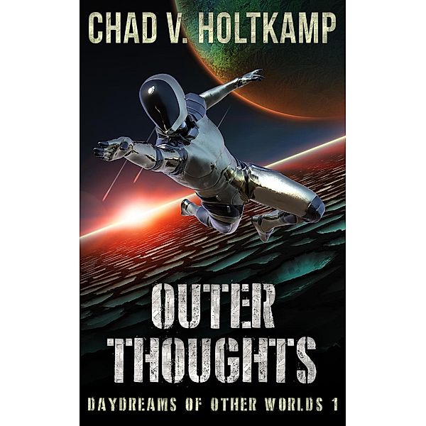 Outer Thoughts (Daydreams of Other Worlds, #1) / Daydreams of Other Worlds, Chad V. Holtkamp