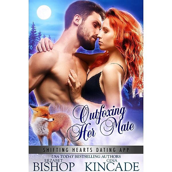 Outfoxing Her Mate (Shifting Hearts Dating App, #5) / Shifting Hearts Dating App, Erzabet Bishop, Gina Kincade