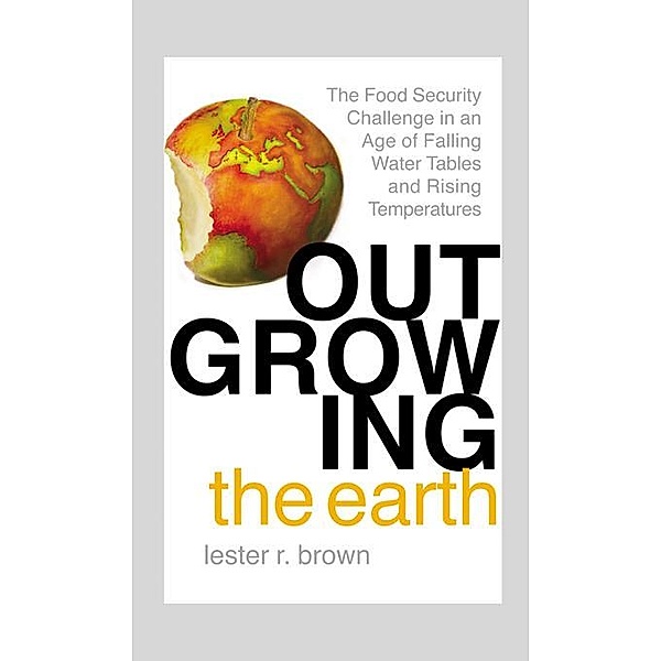Outgrowing the Earth, Lester R. Brown