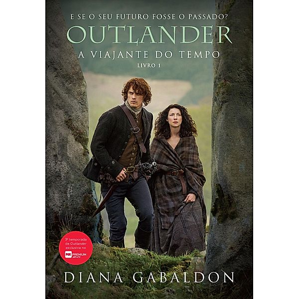 Outlander: 1 Outlander, a Viajante do Tempo, Diana Gabaldon