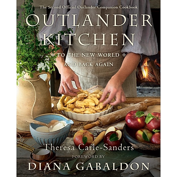 Outlander Kitchen: To the New World and Back Again, Theresa Carle-Sanders