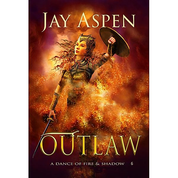 Outlaw (A Dance of Fire & Shadow, #6) / A Dance of Fire & Shadow, Jay Aspen