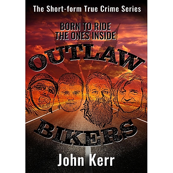 Outlaw Bikers / The Short-form True Crime Series Bd.2, John Kerr