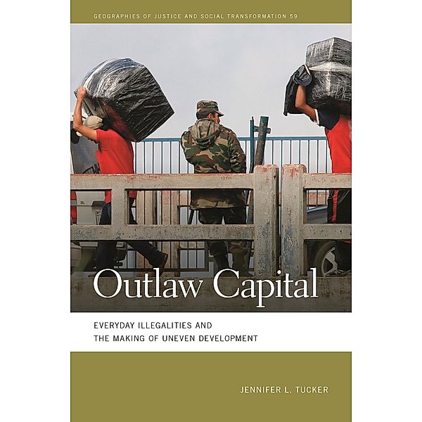 Outlaw Capital / Geographies of Justice and Social Transformation Ser. Bd.59, Jennifer L. Tucker