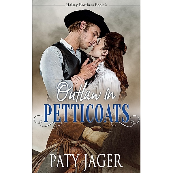 Outlaw in Petticoats (Halsey Brothers Series, #2) / Halsey Brothers Series, Paty Jager