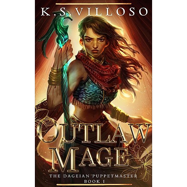 Outlaw Mage (The Dageian Puppetmaster, #1) / The Dageian Puppetmaster, K. S. Villoso