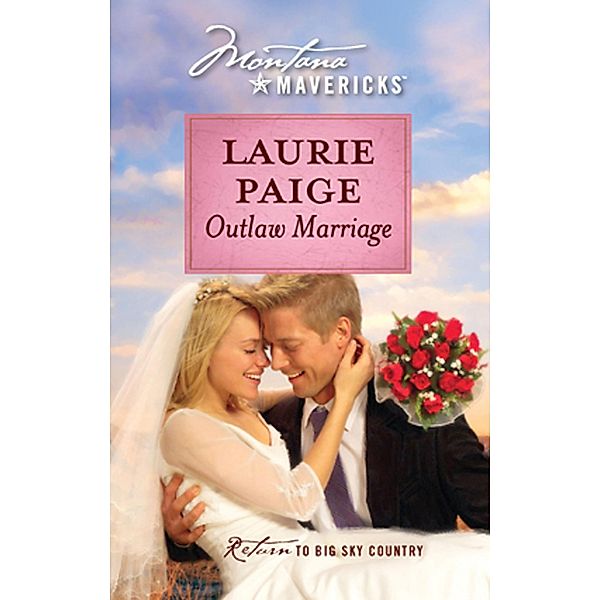 Outlaw Marriage (Montana Mavericks, Book 60) / Mills & Boon, Laurie Paige