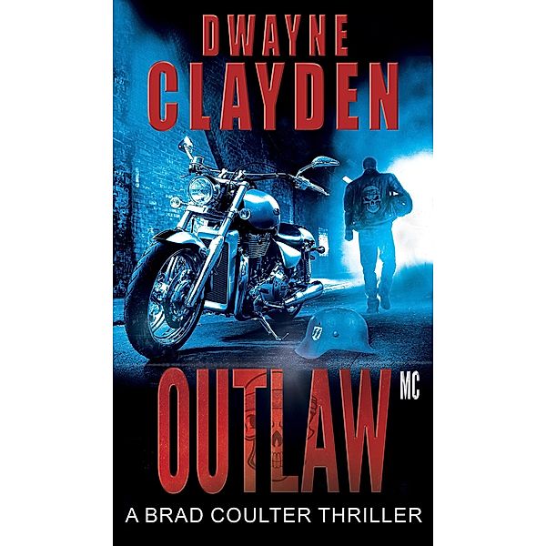 Outlaw MC (The Brad Coulter Thriller Series, #2) / The Brad Coulter Thriller Series, Dwayne Clayden