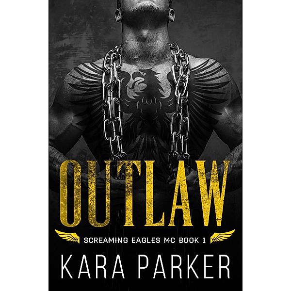 Outlaw (Screaming Eagles MC, #1), Kara Parker