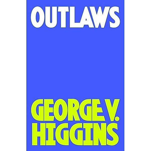 Outlaws, George V. Higgins