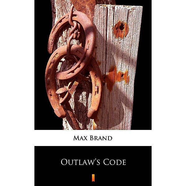 Outlaw's Code, Max Brand