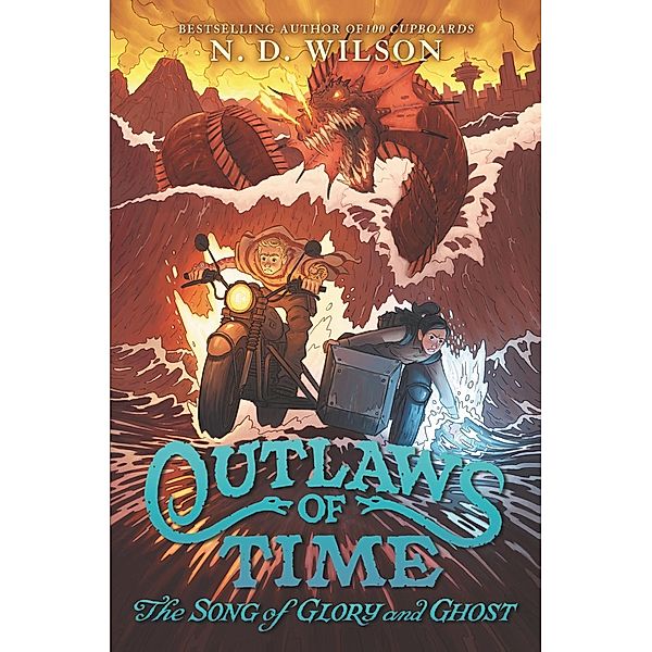 Outlaws of Time #2: The Song of Glory and Ghost / Outlaws of Time Bd.2, N. D. Wilson