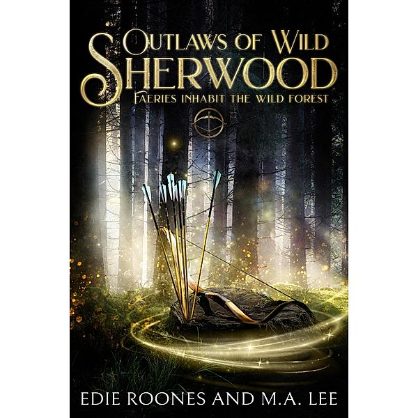 Outlaws of Wild Sherwood / Wild Sherwood, Edie Roones, M. A. Lee