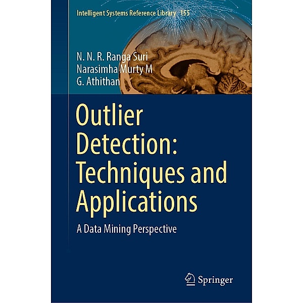 Outlier Detection: Techniques and Applications / Intelligent Systems Reference Library Bd.155, N. N. R. Ranga Suri, Narasimha Murty M, G. Athithan