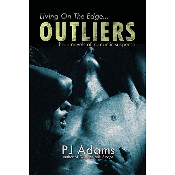 Outliers: Three Novels of Romantic Suspense, Pj Adams