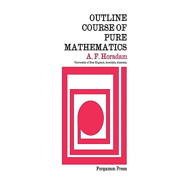 Outline Course of Pure Mathematics, A. F. Horadam