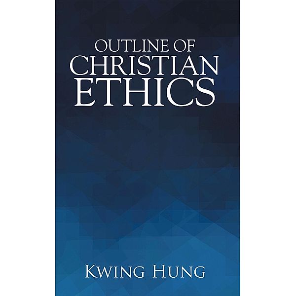 Outline of Christian Ethics, Kwing Hung