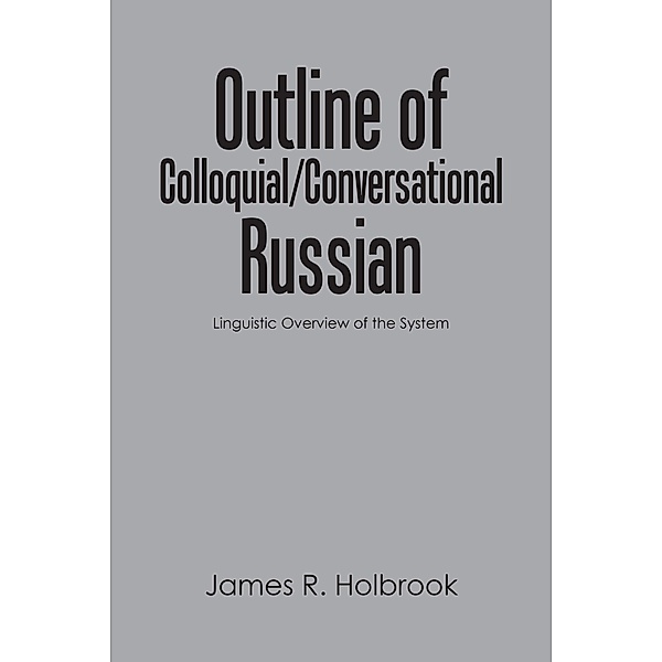 Outline of Colloquial/Conversational Russian, James R. Holbrook