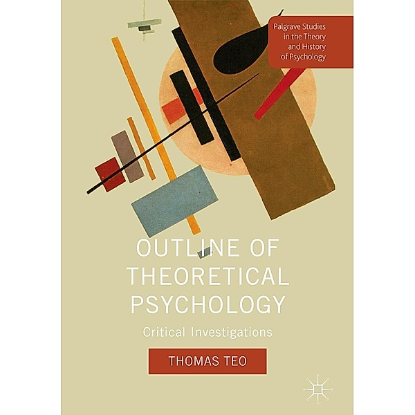 Outline of Theoretical Psychology / Palgrave Studies in the Theory and History of Psychology, Thomas Teo