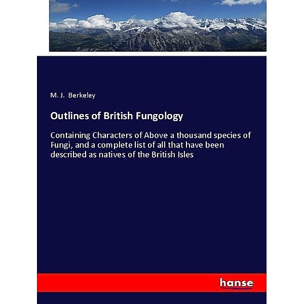 Outlines of British Fungology, M. J. Berkeley