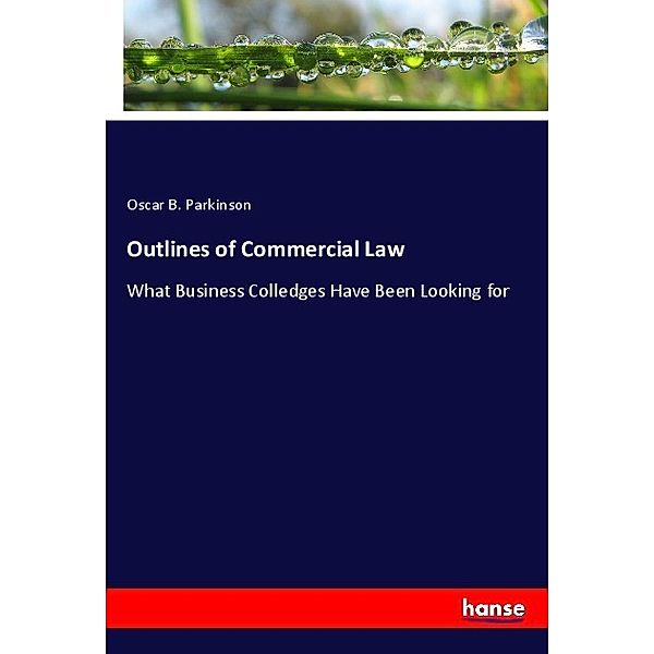 Outlines of Commercial Law, Oscar B. Parkinson