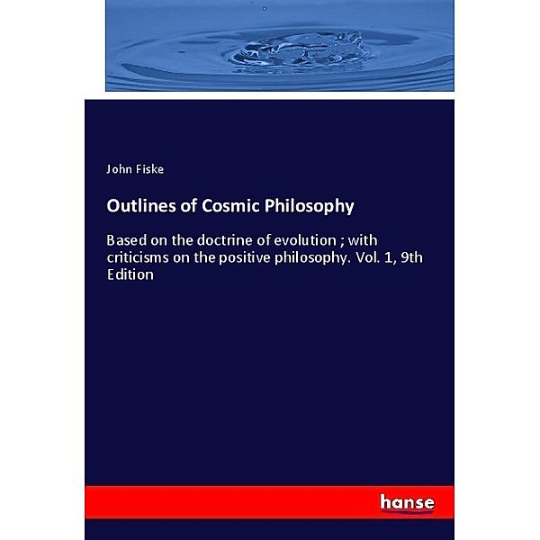 Outlines of Cosmic Philosophy, John Fiske