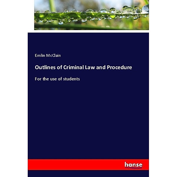 Outlines of Criminal Law and Procedure, Emlin McClain