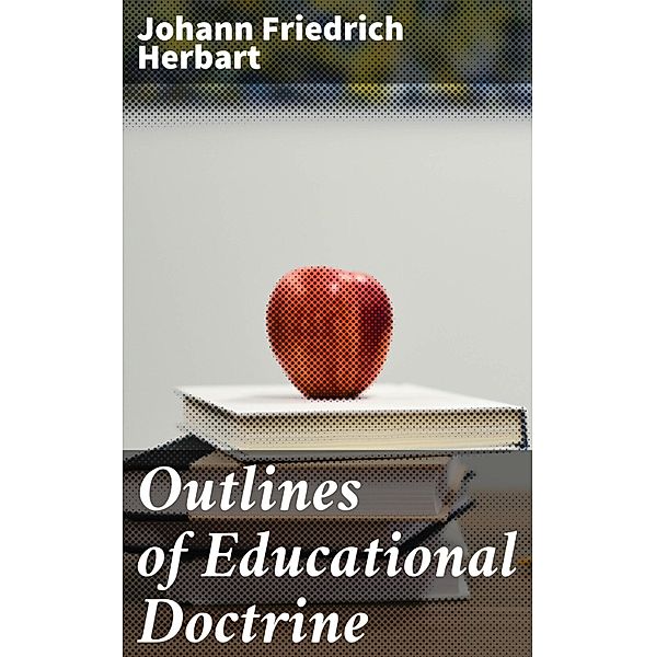 Outlines of Educational Doctrine, Johann Friedrich Herbart