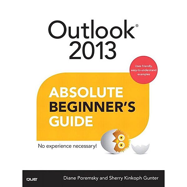 Outlook 2013 Absolute Beginner's Guide / Absolute Beginner's Guide, Poremsky Diane, Gunter Sherry Kinkoph