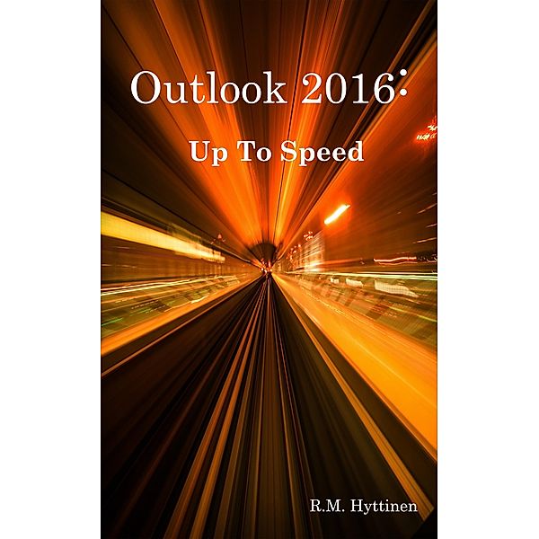 Outlook 2016 - Up To Speed, R. M. Hyttinen