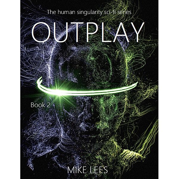 Outplay (The Human Singularity Series, #2) / The Human Singularity Series, Mike Lees