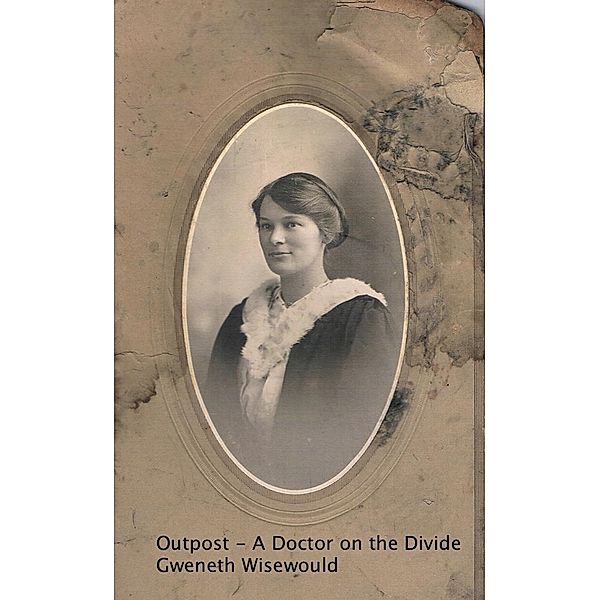 Outpost  A Doctor on the Divide, Gweneth Wisewould