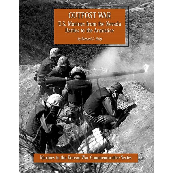 Outpost War: U.S. Marines From The Nevada Battles To The Armistice [Illustrated Edition] / Normanby Press, Captain Bernard C. Nalty