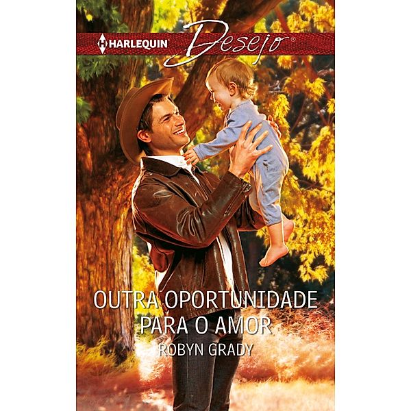 Outra oportunidade para o amor / Desejo Bd.1018, Robyn Grady