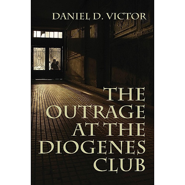 Outrage at the Diogenes Club / Sherlock Holmes and the American Literati, Daniel D Victor