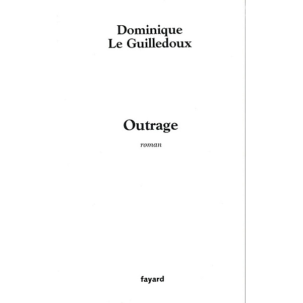 Outrage / Littérature Française, Dominique Le Guilledoux