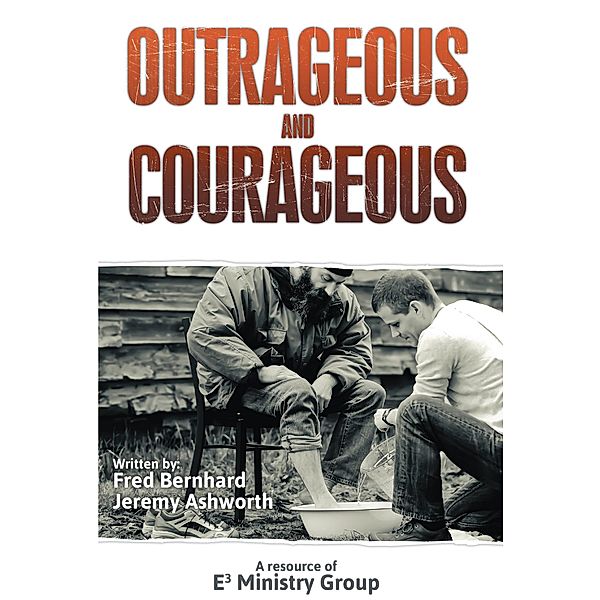 Outrageous and Courageous, Fred Bernhard, Jeremy Ashworth