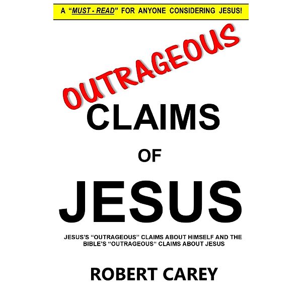 Outrageous Claims of Jesus, Robert Carey