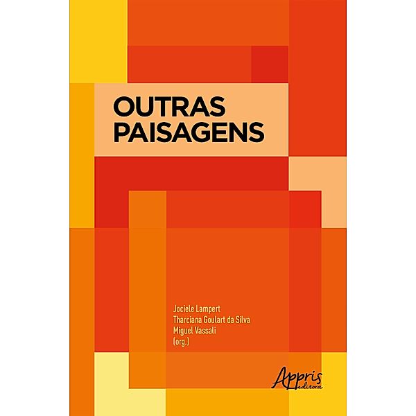 Outras Paisagens, Jociele Lampert, Tharciana Goulart da Silva, Miguel Vassali