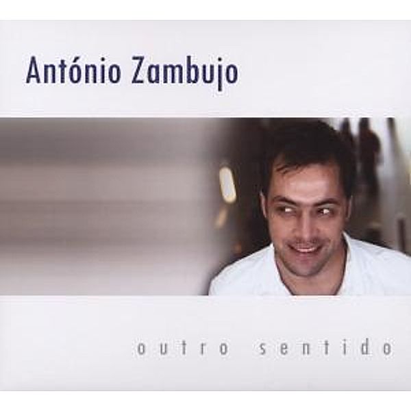 Outro Sentido, Antonio Zambujo