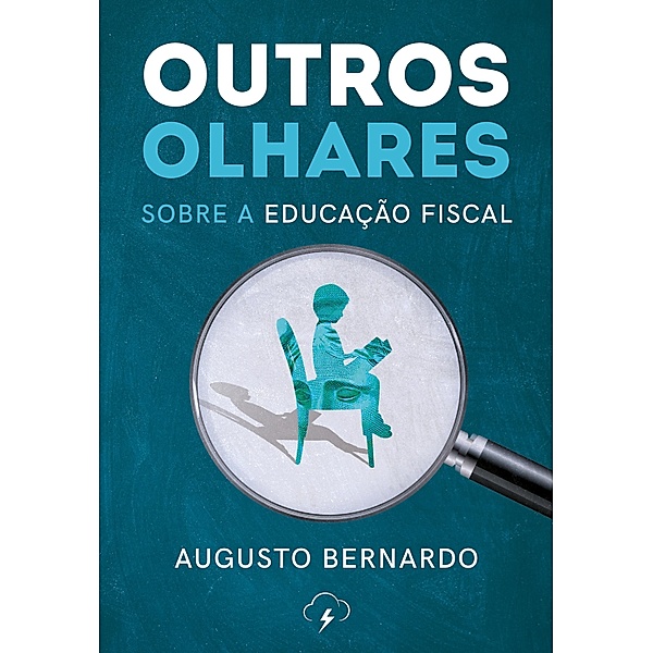Outros olhares: sobre a educação fiscal, Augusto Bernardo