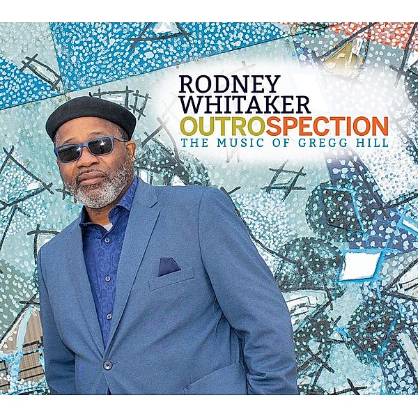 Outrospection: The Music Of Gregg Hill, Rodney Whitaker