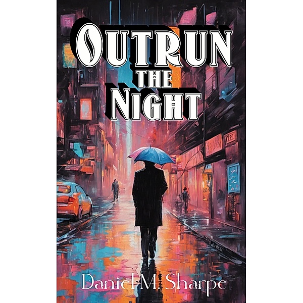 Outrun the Night, Daniel M. Sharpe