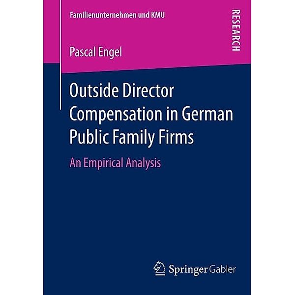 Outside Director Compensation in German Public Family Firms / Familienunternehmen und KMU, Pascal Engel