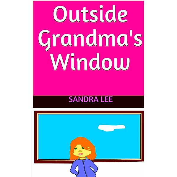 Outside Grandma's Window, Sandra Lee