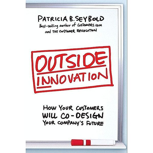 Outside Innovation, Patricia B. Seybold